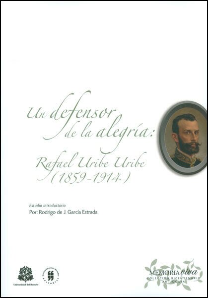  Un defensor de la alegría: Rafael Uribe Uribe (1859-1914)