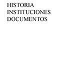 Historia. Instituciones. Documentos 